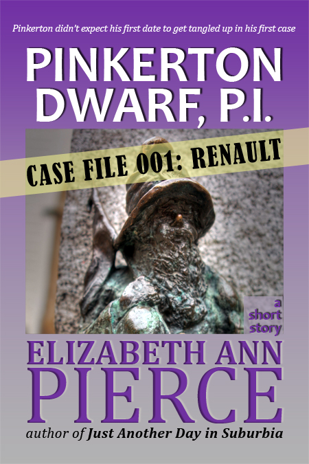 Pinkerton Dwarf, P.I. - Case File 001: Renault Elizabeth Ann Pierce