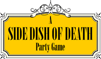 A 'Side Dish of Death' party game by Lauryn Christopher