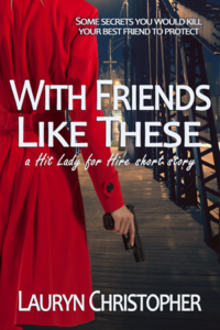 With Friends Like These - A Hit Lady for Hire short story by Lauryn Christopher